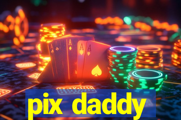 pix daddy